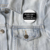 Bitte füttern Sie nicht die Psychiater Button (Beispiel)