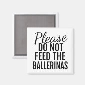 Bitte Füttre das Ballerinas Magnet nicht (Vorderseite/Rückseite)