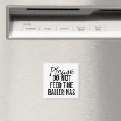 Bitte Füttre das Ballerinas Magnet nicht (In Situ (Geschirrspüler))