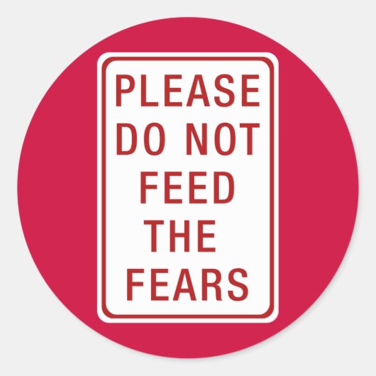 Bitte Füttre die Ängste nicht Runder Aufkleber (Vorderseite)