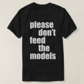 Bitte Füttre die Models nicht auf den ersten Blick T-Shirt (Design vorne)