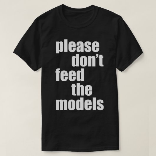 Bitte Füttre die Models nicht auf den ersten Blick T-Shirt (Design vorne)