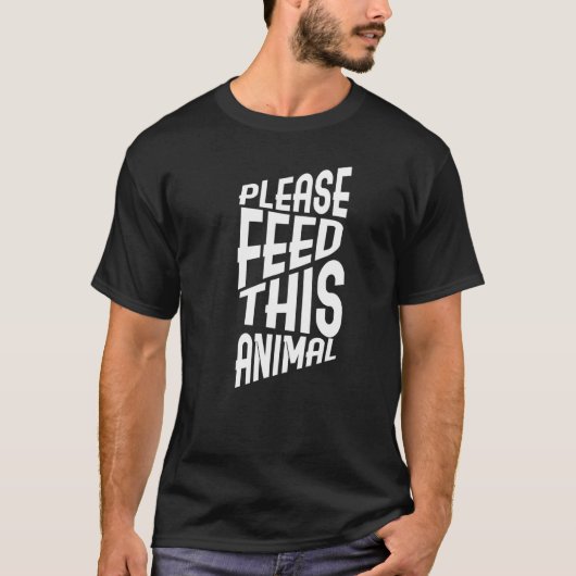 Bitte Füttre dieses Tieres T-Shirt (Vorderseite)