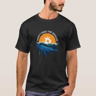 Bitte Füttre nicht die Wale Bitcoin T-Shirt