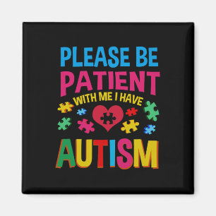 Bitte gedulden Sie mit mir, ich habe Autismus für  Magnet