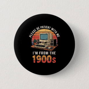 Bitte geduldig sein Ich aus den 1900er Jahren Retr Button