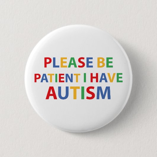 Bitte geduldig sein, ich habe Autismus-Abzeichen Button (Vorderseite)