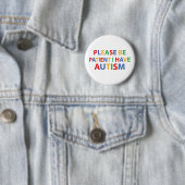 Bitte geduldig sein, ich habe Autismus-Abzeichen Button (Beispiel)