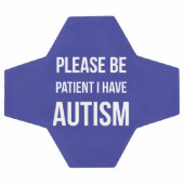 Bitte geduldig sein, ich habe Autismus Fußball bla (Flach)