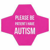 Bitte geduldig sein, ich habe Autismus Fußball ros (Flach)