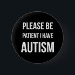 Bitte geduldig sein, ich habe Autismus Stickers Button<br><div class="desc">Bitte geduldig sein,  ich habe Autismus Stickers</div>