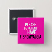 Bitte geduldig sein, ich habe Fibromyalgie-Abzeich Button (Vorne & Hinten)