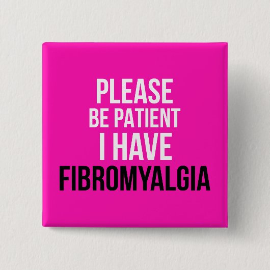 Bitte geduldig sein, ich habe Fibromyalgie-Abzeich Button (Vorderseite)
