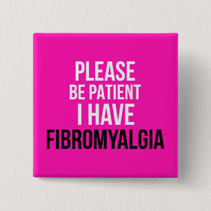 Bitte geduldig sein, ich habe Fibromyalgie-Abzeich Button