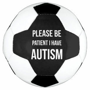 Bitte geduldig sein, ich habe Fußball-Autismus sch Fußball