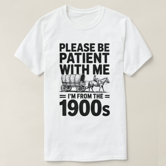 Bitte geduldig sein - lustiges Vintages Geburtstag T-Shirt (Design vorne)