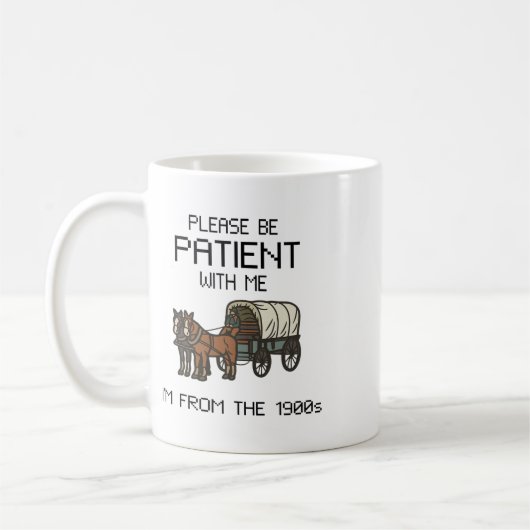 Bitte geduldig sein mit mir I#39;m aus den 1900er  Kaffeetasse (Links)