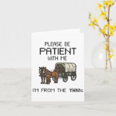 Bitte geduldig sein mit mir I#39;m aus den 1900er  Karte (Gelbe Blume)