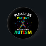 Bitte geduldig sein mit mir, ich habe Autismus Bew Button<br><div class="desc">Bitte seien Sie geduldig mit mir Ich habe Autismus Bewusstsein Patient Bitte geduldig mit mir habe ich Autismus mit diesem Coolen Design, zeigen Sie Ihre Unterstützung und Liebe für diejenigen, die in Autismus, Autismus Bewusstsein, ob Sie sind, wenn Sie ein Autismus Mama, Vater, Tochter, Big Brother, Schwester, Tante, Onkel, Oma...</div>
