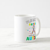 Bitte geduldig sein mit mir, ich habe Autismus Bew Kaffeetasse (VorderseiteRechts)
