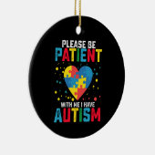 Bitte geduldig sein mit mir, ich habe Autismus Bew Keramik Ornament (Rechts)