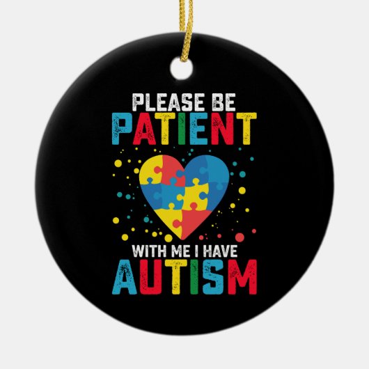 Bitte geduldig sein mit mir, ich habe Autismus Bew Keramik Ornament (Vorne)