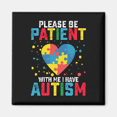 Bitte geduldig sein mit mir, ich habe Autismus Bew Magnet (Vorne)