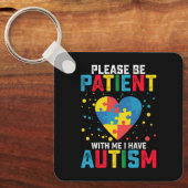 Bitte geduldig sein mit mir, ich habe Autismus Bew Schlüsselanhänger (Vorderseite)