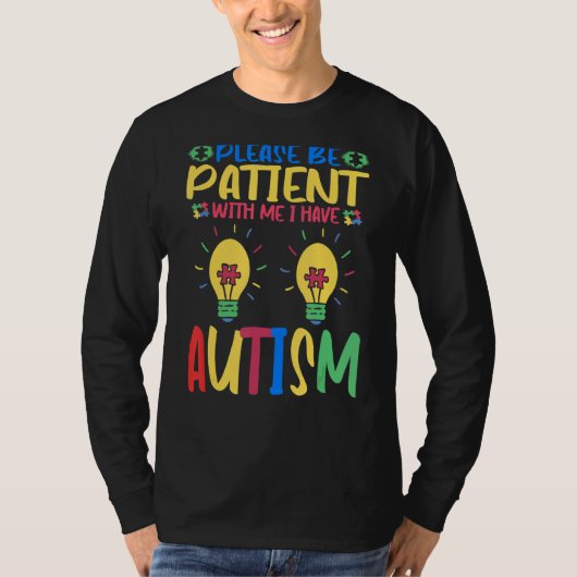 Bitte geduldig sein mit mir, ich habe Autismus Bew T-Shirt (Vorderseite)