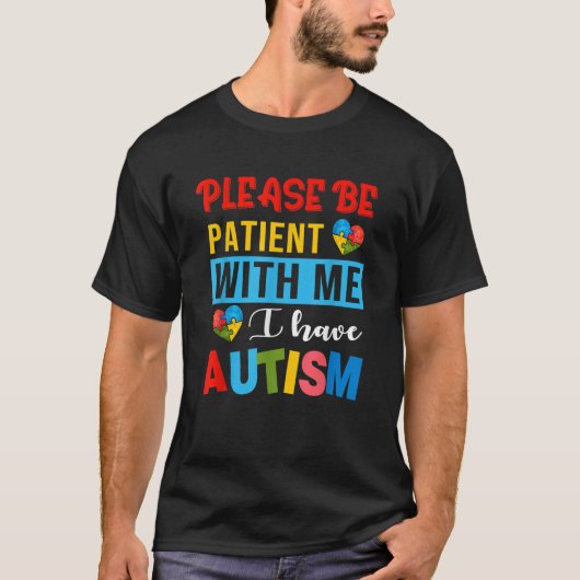 Bitte geduldig sein mit mir, ich habe Autismus Bew T-Shirt (Vorderseite)
