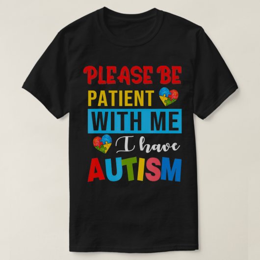 Bitte geduldig sein mit mir, ich habe Autismus Bew T-Shirt (Design vorne)