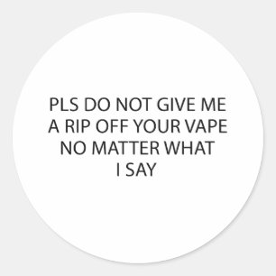 Bitte Gib Mir Keinen Von Deinem Vape Ab, Egal Was Runder Aufkleber