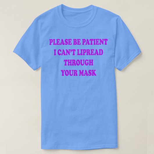 Bitte haben Sie Geduld bei einer Canx27t-Verbreitu T-Shirt (Design vorne)