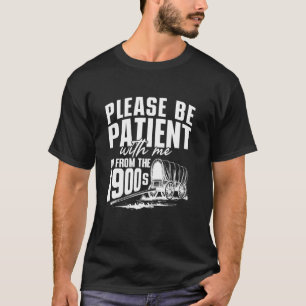 Bitte Haben Sie Geduld, Ich Bin Aus Den 1900ern Lu T-Shirt