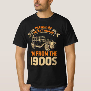 Bitte Haben Sie Geduld, Ich Bin Aus Den 1900ern T-Shirt