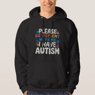 Bitte Haben Sie Geduld, Ich Habe Autismus-Bewussts Hoodie