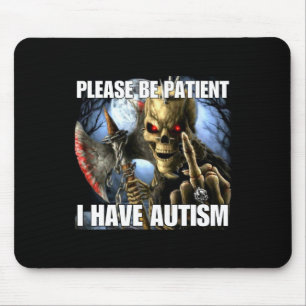 Bitte haben Sie Geduld, ich habe Autismus, lustige Mousepad