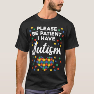 Bitte haben Sie Geduld, ich habe eine Autismusfami T-Shirt