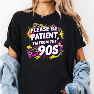 Bitte haben Sie Geduld mit mir, ich bin aus den 19 T-Shirt