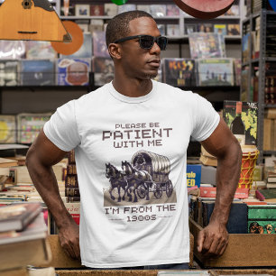 Bitte haben Sie Geduld mit mir, ich bin von 1900 T-Shirt