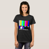 Bitte halten Sie sich durch TV-TV-Test Muster Hall T-Shirt (Vorne ganz)