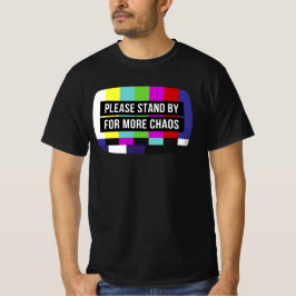 Bitte halten Sie sich für mehr Chaos Retro-TV-Bild T-Shirt