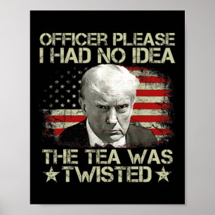Bitte hatte ich keine Ahnung von dem Tee gefleckte Poster