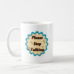 Bitte hör auf zu reden kaffeetasse