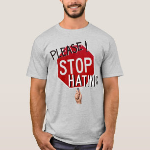 Bitte hören Sie auf zu hassen Stoppschild-Shirt T-Shirt