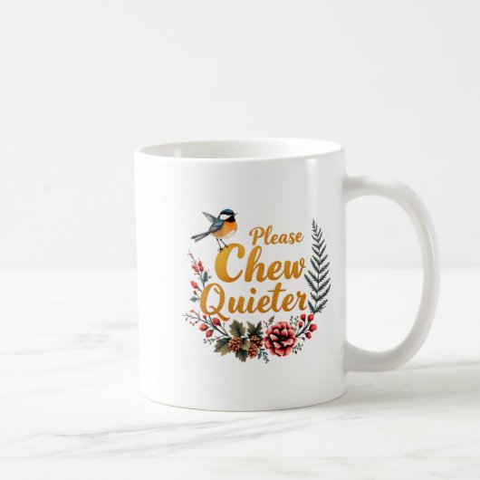 Bitte kauen Sie leiser Kaffeetasse (Rechts)