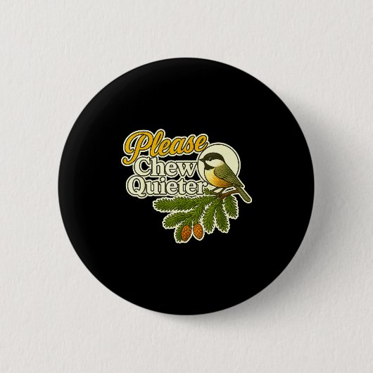Bitte kauen Sie leiser Vogel Natur, Vogelbeobachtu Button (Vorderseite)