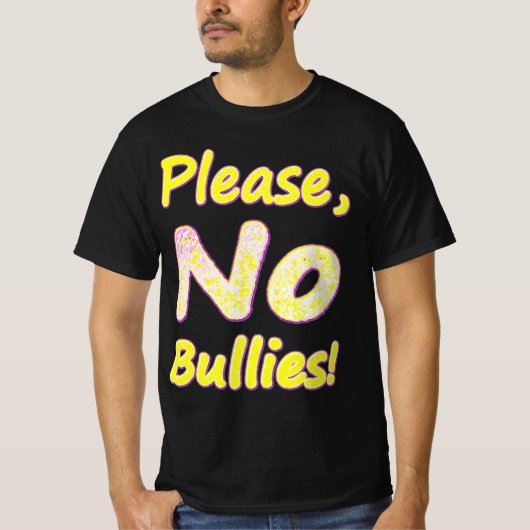 "Bitte, keine Bullies" Niedliches Design. Jetzt ka T-Shirt (Vorderseite)