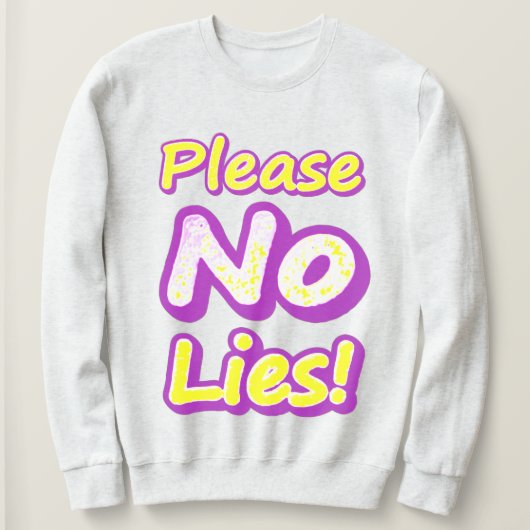 "Bitte keine Lügen!" Niedliches Design. Jetzt kauf Sweatshirt (Design vorne)