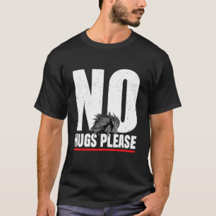 Bitte keine Umarmungen Stachelschwein T-Shirt